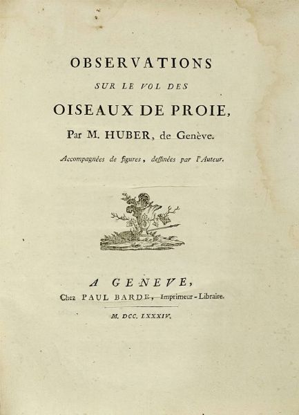 JEAN HUBER : Observations sur le vol des oiseaux de proie.  - Asta Libri a stampa dal XV al XIX secolo [Parte II] - Associazione Nazionale - Case d'Asta italiane