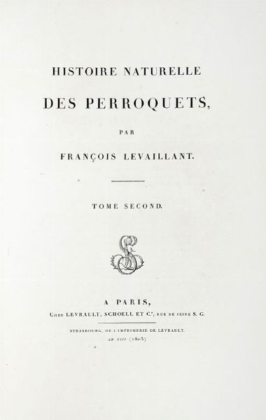 FRANOIS LEVAILLANT : Histoire naturelle des perroquets. Tome premier (-second).  - Asta Libri a stampa dal XV al XIX secolo [Parte II] - Associazione Nazionale - Case d'Asta italiane