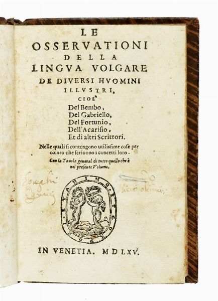 PIETRO BEMBO : Le osservationi della lingua volgare de diversi huomini illustri, cio del Bembo, del Gabriello, del Fortunio, dell'Acarisio, et di altri scrittori.  - Asta Libri a stampa dal XV al XIX secolo [Parte II] - Associazione Nazionale - Case d'Asta italiane