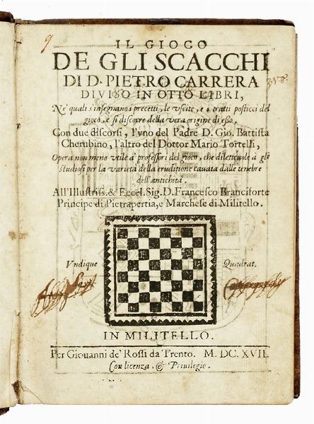 PIETRO CARRERA : Il gioco de gli scacchi [...] diviso in otto libri, n quali s?insegnano i precetti, le uscite, e i tratti posticci del gioco, e si discorre della vera origine di esso...  - Asta Libri a stampa dal XV al XIX secolo [Parte II] - Associazione Nazionale - Case d'Asta italiane
