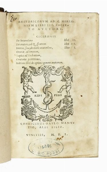 MARCUS TULLIUS CICERO : Rhetoricorum ad C. Herennium Libri IIII. incerto auctore...  - Asta Libri a stampa dal XV al XIX secolo [Parte II] - Associazione Nazionale - Case d'Asta italiane