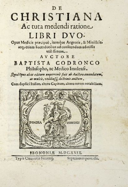 GIOVANNI BATTISTA CODRONCHI : De christiana ac tuta medendi ratione libri duo. Opus medicis praecipue...  - Asta Libri a stampa dal XV al XIX secolo [Parte II] - Associazione Nazionale - Case d'Asta italiane