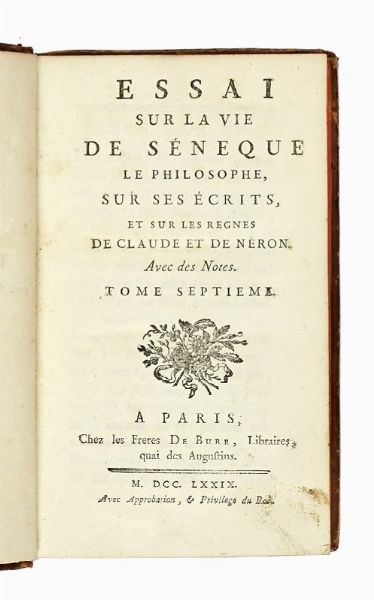 DENIS DIDEROT : Essai sur la vie de Seneque le philosophe, sur ses ecrits, et sur les regnes de Claude et de Neron [...] Tome septieme.  - Asta Libri a stampa dal XV al XIX secolo [Parte II] - Associazione Nazionale - Case d'Asta italiane