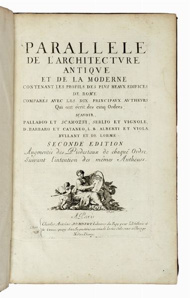 ROLAND FRART : Parallele de l'Architecture Antique et de la Moderne contenant les profils des plus beaux edifices de Rome...  - Asta Libri a stampa dal XV al XIX secolo [Parte II] - Associazione Nazionale - Case d'Asta italiane