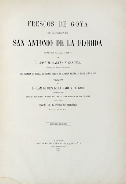 JOS MARA GALVN Y CANDELA : Frescos de Goya en la iglesia de san antonio de la florida [...] Segunda edicin.  - Asta Libri a stampa dal XV al XIX secolo [Parte II] - Associazione Nazionale - Case d'Asta italiane