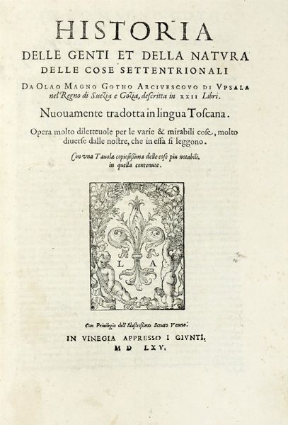 OLAUS MAGNUS : Historia delle genti et della natura delle cose settentrionali [...]descritta in XXII libri. Nuovamente tradotta in lingua Toscana. [...]. Con una tavola copiosissima delle cose piu notabili, in quella contenute.  - Asta Libri a stampa dal XV al XIX secolo [Parte II] - Associazione Nazionale - Case d'Asta italiane