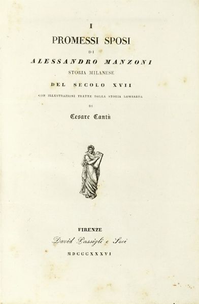 ALESSANDRO MANZONI : I Promessi Sposi con illustrazioni tratte dalla storia lombarda di Cesare Cant.  - Asta Libri a stampa dal XV al XIX secolo [Parte II] - Associazione Nazionale - Case d'Asta italiane