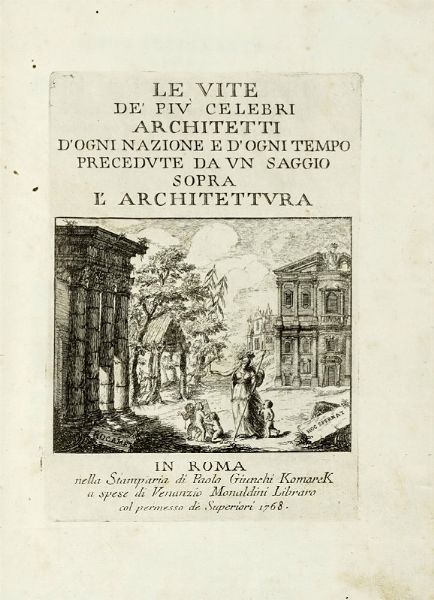 FRANCESCO MILIZIA : Le Vite de' pi celebri architetti d'ogni nazione e d'ogni tempo precedute da un saggio sopra l'architettura.  - Asta Libri a stampa dal XV al XIX secolo [Parte II] - Associazione Nazionale - Case d'Asta italiane