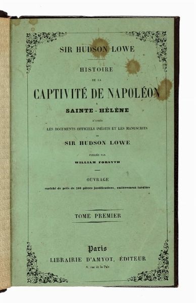 CHARLES TRISTAN (DE) MONTHOLON : Rcits de la captivit de l'Empereur Napolon a Sainte-Hlne [...]. Tome premier (-second).  - Asta Libri a stampa dal XV al XIX secolo [Parte II] - Associazione Nazionale - Case d'Asta italiane