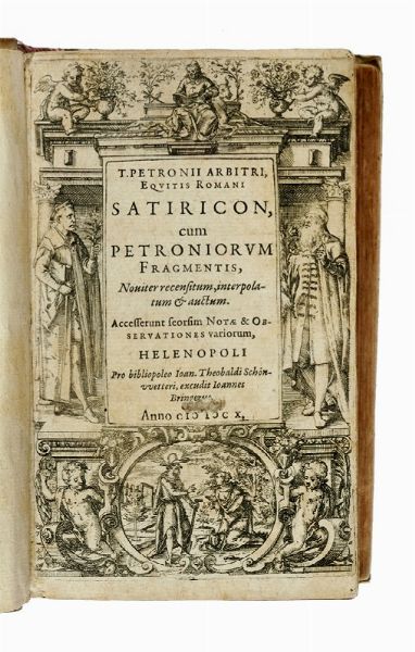 ARBITER PETRONIUS : Satiricon, cum Petroniorum fragmentis, noviter recensitum, interpolatum & auctum... (Segue:) Sylloge annotationum et obseruationum in Petronii Arbitri Satiricon et fragmenta...  - Asta Libri a stampa dal XV al XIX secolo [Parte II] - Associazione Nazionale - Case d'Asta italiane