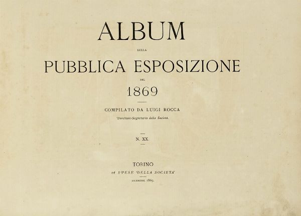 Luigi Rocca : Album Della Pubblica Esposizione Del 1869. N. XX.  - Asta Libri a stampa dal XV al XIX secolo [Parte II] - Associazione Nazionale - Case d'Asta italiane