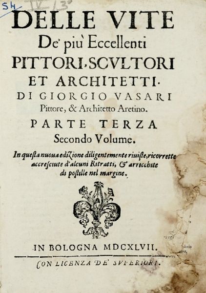 Giorgio Vasari : Le vite de' pi eccellenti pittori, scultori et architetti [...]. Parte Prima (-Parte terza Secondo volume).  - Asta Libri a stampa dal XV al XIX secolo [Parte II] - Associazione Nazionale - Case d'Asta italiane