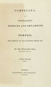 WILLIAM GELL - Pompeiana: the topography, edifices and ornaments of Pompeii...