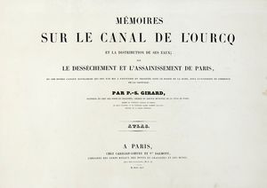 PIERRE SIMON GIRARD - Memoires sur le Canal de l'Ourcq et la distribution de ses eaux... Atlas.