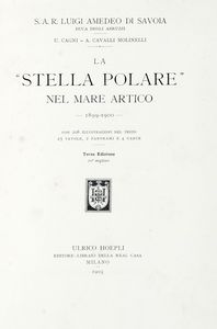 LUIGI DI SAVOIA - DUCA DEGLI ABRUZZI : La 'Stella Polare' nel Mare Artico 1899-1900...  - Asta Libri a stampa dal XV al XIX secolo [Parte II] - Associazione Nazionale - Case d'Asta italiane