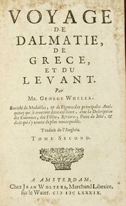 GEORGE WHELER - Voyage de Dalmatie, de Grèce et du Levant. Tome premier (-second).