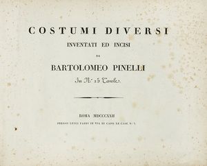 Bartolomeo Pinelli - Costumi diversi inventati ed incisi da Bartolomeo Pinelli in n. 25 tavole.