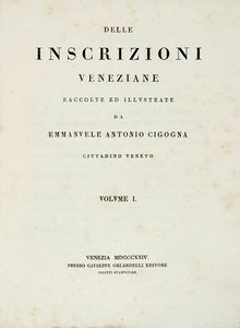 EMANUELE ANTONIO CICOGNA - Delle inscrizioni veneziane... Fascicoli 1-21, 23-26.