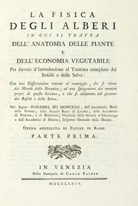 Henri Louis Duhamel du Monceau - La fisica degli alberi in cui si tratta dell'anatomia delle piante e dell'economia vegetabile [...]. Parte prima (-seconda).