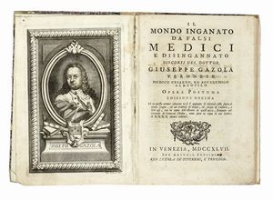 GIUSEPPE GAZOLA : Il mondo inganato da falsi medici e disingannato...  - Asta Libri a stampa dal XV al XIX secolo [Parte II] - Associazione Nazionale - Case d'Asta italiane