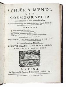 GIUSEPPE BIANCANI - Sphaera mundi, seu Cosmographia, demonstrativa, ac facili methodo tradita...