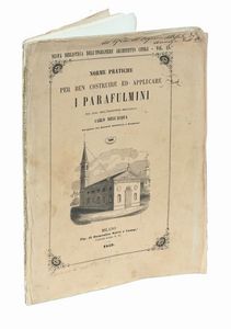 CARLO DELL'ACQUA : Norme pratiche per ben costruire ed applicare i parafulmini.  - Asta Libri a stampa dal XV al XIX secolo [Parte II] - Associazione Nazionale - Case d'Asta italiane