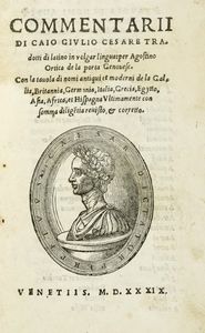 GAIUS JULIUS CAESAR - Commentarii [...] tradotti di latino in volgar lingua: per Agostino Ortica De La Porta.