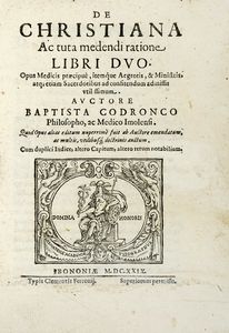 GIOVANNI BATTISTA CODRONCHI - De christiana ac tuta medendi ratione libri duo. Opus medicis praecipue...