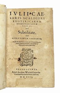 IULIUS CAESAR (BORDONI GIULIO) SCALIGER - Exotericarum exercitationum Liber XV. De Subtilitate, ad Hieronymum Cardanum.