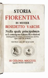 BENEDETTO VARCHI : Storia fiorentina. Nella quale principalmente si contengono l'ultime revoluzioni della repubblica fiorentina, e lo stabilimento del principato nella casa de' Medici...  - Asta Libri a stampa dal XV al XIX secolo [Parte II] - Associazione Nazionale - Case d'Asta italiane