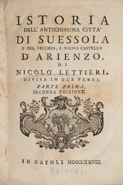 Lettieri Niccolò : Istoria dell'antichissima città di Suessola e del vecchio e nuovo castello d'Arienzo  - Asta Libri, Autografi e Stampe - Associazione Nazionale - Case d'Asta italiane