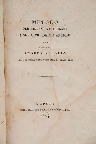 Andrea De Jorio : Metodo per rinvenire e frugare i sepolcri degli antichi.  - Asta Libri, Autografi e Stampe - Associazione Nazionale - Case d'Asta italiane