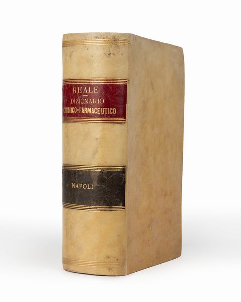 Nicola Reale : Dizionario generale chimico-farmaceutico nel quale si tratta largamente di tutt'i i corpi usati in medicina con gli usi, i caratteri, le virtù terapeutiche e tossiche, gli antidoti, le forme e le dosi medicinali, le incompatibilità, le adulterazioni e le falsificazioni.  - Asta Libri, Autografi e Stampe - Associazione Nazionale - Case d'Asta italiane