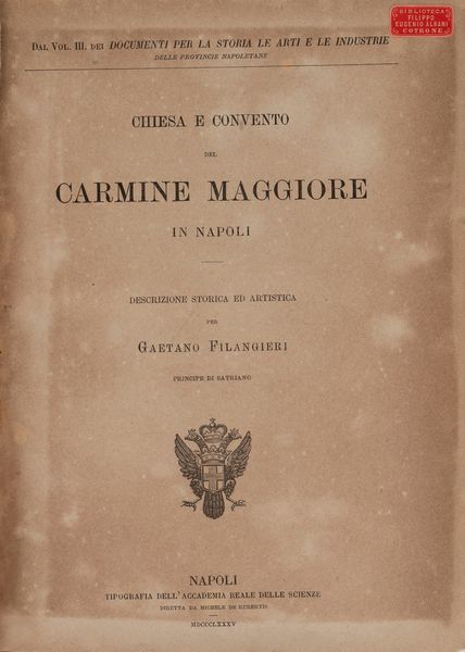 Riccardo Filangieri : Chiesa e convento del Carmine Maggiore in Napoli. Descrizione storica ed artistica.  - Asta Libri, Autografi e Stampe - Associazione Nazionale - Case d'Asta italiane