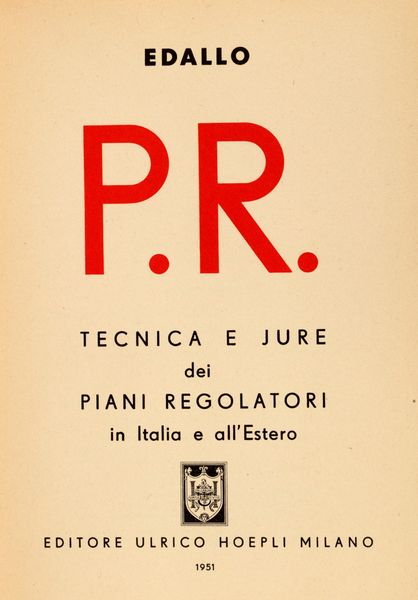Amos Edallo : P. R. Tecnica e Jure dei Piani Regolatori in Italia e all'Estero  - Asta Libri, Autografi e Stampe - Associazione Nazionale - Case d'Asta italiane