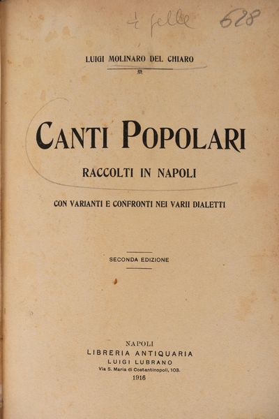 Luigi Molinaro Del Chiaro : Canti popolari raccolti in Napoli con varianti e confronti nei varii dialetti.  - Asta Libri, Autografi e Stampe - Associazione Nazionale - Case d'Asta italiane