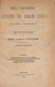 Enrico Ciardulli - Della liquidazione e del governo dei Demani civici nelle Provincie meridionali. Istituzioni di diritto pubblico specialissimo.; Il Comune nell'Italia Meridionale. (1100 - 1806). Studio storico.