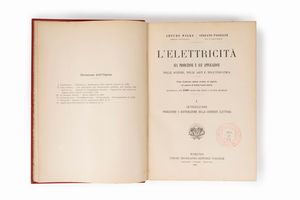 Stefano Pagliani : L'elettricità sua produzione e sue applicazioni nelle scienze nelle arti e nell'industria.  - Asta Libri, Autografi e Stampe - Associazione Nazionale - Case d'Asta italiane