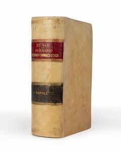 Nicola Reale : Dizionario generale chimico-farmaceutico nel quale si tratta largamente di tutt'i i corpi usati in medicina con gli usi, i caratteri, le virtù terapeutiche e tossiche, gli antidoti, le forme e le dosi medicinali, le incompatibilità, le adulterazioni e le falsificazioni.  - Asta Libri, Autografi e Stampe - Associazione Nazionale - Case d'Asta italiane