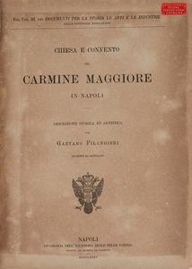Riccardo Filangieri - Chiesa e convento del Carmine Maggiore in Napoli. Descrizione storica ed artistica.