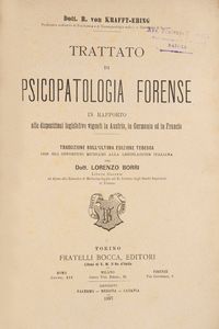 Richard Krafft-Ebing - Trattato di psicopatologia forense in rapporto alle disposizioni legislative vigenti in Austria, in Germania ed in Francia.