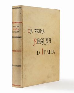 Onorato Roux : La prima regina d'Italia. Nella vita privata - Nella vita del paese - Nelle lettere e nelle arti.  - Asta Libri, Autografi e Stampe - Associazione Nazionale - Case d'Asta italiane