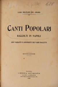 Luigi Molinaro Del Chiaro - Canti popolari raccolti in Napoli con varianti e confronti nei varii dialetti.