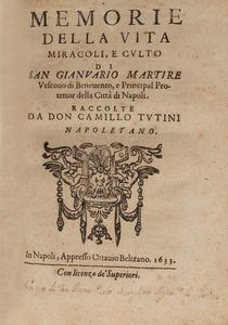 Camillo Tutini - Memorie della vita miracoli, e culto di San Gianuario martire vescouo di Beneuento, e principal protettore della città di Napoli.