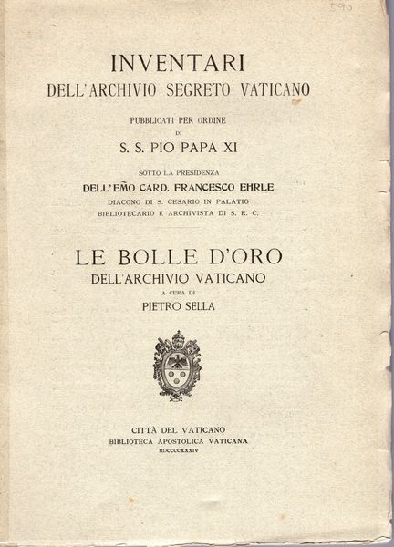 SELLA  Pietro -  Le Bolle d'Oro dell'Archivio Vaticano.  Città del Vaticano, 1934  - Asta Placchette e medaglie dal XIV al XIX secolo - Associazione Nazionale - Case d'Asta italiane