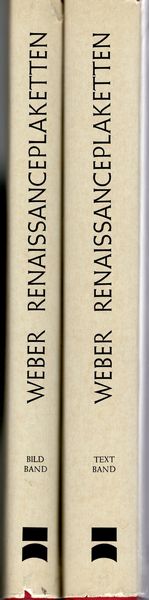 WEBER I. - Renaissance Plaketten. Deutsche, Niederlandische und Franzosische. Munchen, 1975  - Asta Placchette e medaglie dal XIV al XIX secolo - Associazione Nazionale - Case d'Asta italiane