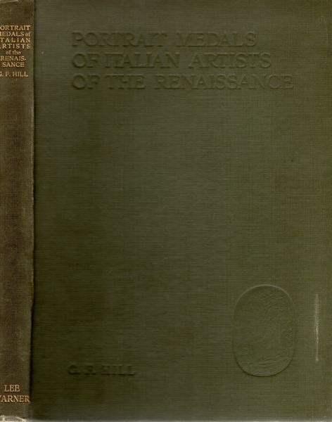 HILL  G. F. -  Portrait medals of italian artist of the renaissance. London, 1912  - Asta Placchette e medaglie dal XIV al XIX secolo - Associazione Nazionale - Case d'Asta italiane