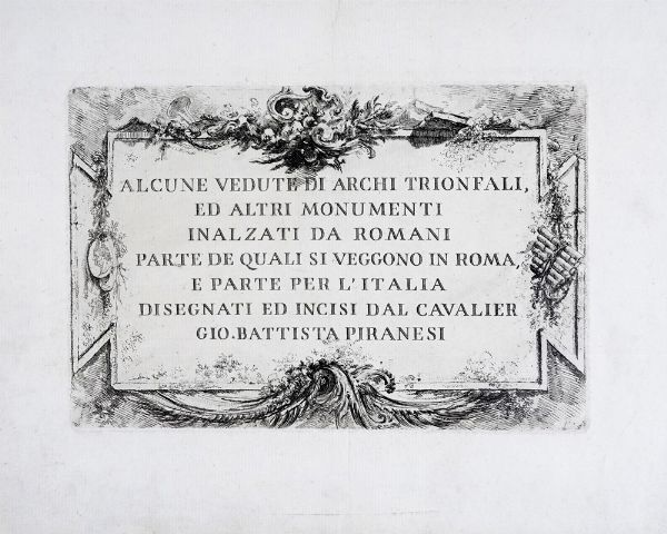 GIOVANNI BATTISTA PIRANESI : Alcune vedute di archi trionfali, ed altri monumenti inalzati da Romani... (Frontespizio)  - Asta Arte Antica, Moderna e Contemporanea [Parte I] - Associazione Nazionale - Case d'Asta italiane