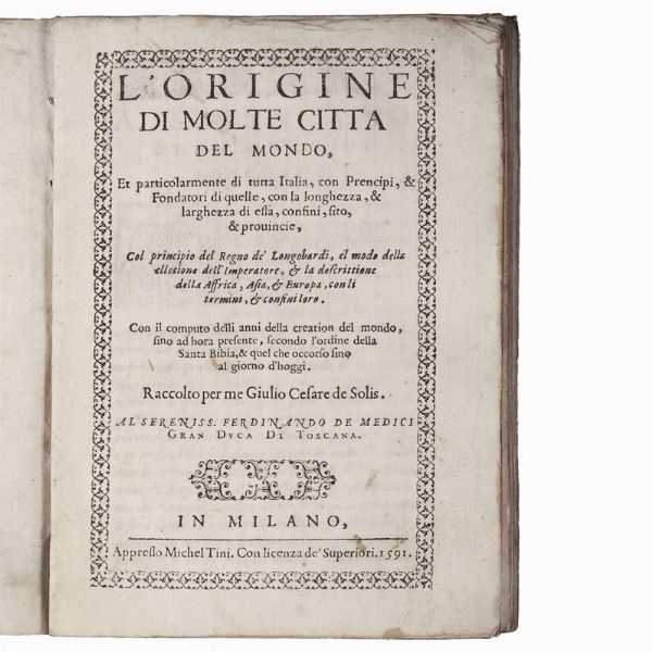 (Città Italiane)   DE SOLIS, Giulio Cesare.   L’origine di molte città del mondo, et particolarmente di tutta Italia.   In Milano, Michel Tini, 1591.  - Asta LIBRI, MANOSCRITTI E AUTOGRAFI - Associazione Nazionale - Case d'Asta italiane