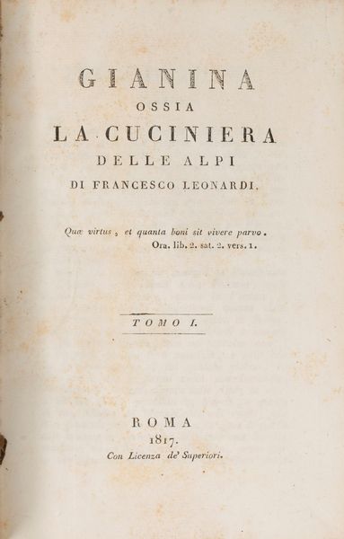 Francesco Leonardi : Gianina, ossia la cuciniera delle Alpi  - Asta Libri, Autografi e Stampe - Associazione Nazionale - Case d'Asta italiane